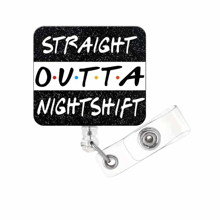 Straight Outta Night Shift Glitter Badge Reel - Friends Theme