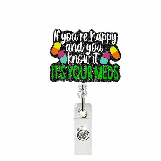 If You're Happy and You Know it It's Your Pills Badge Reel – Bella