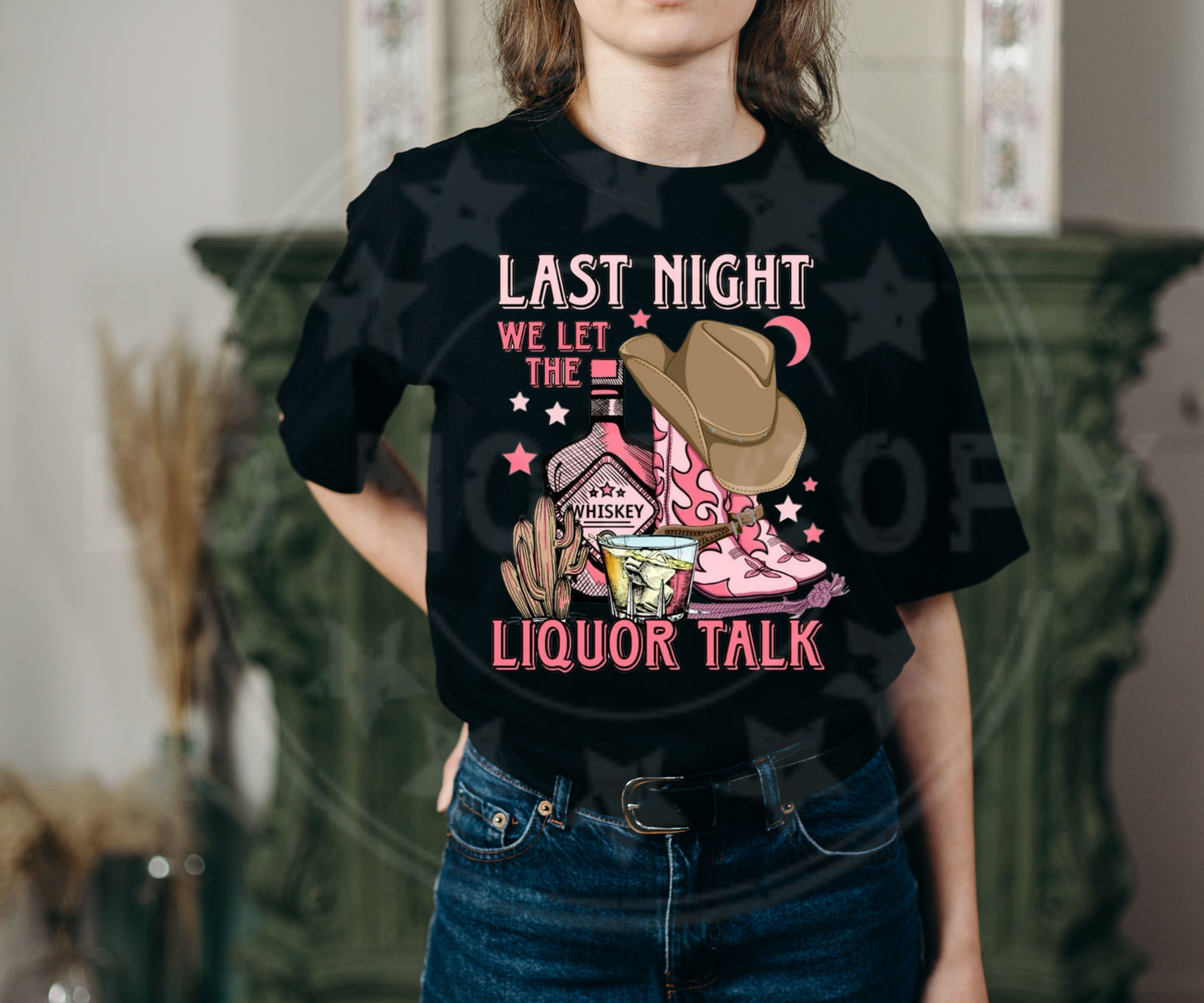 Last Night We Let The Liquor Talk-Full Color Transfers-Direct to Film Transfers